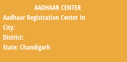 Aadhaar Registration Centres in , , Chandigarh State