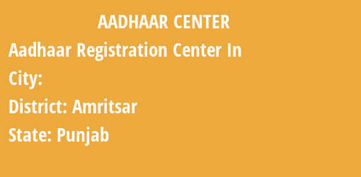 Aadhaar Registration Centres in , Amritsar, Punjab State