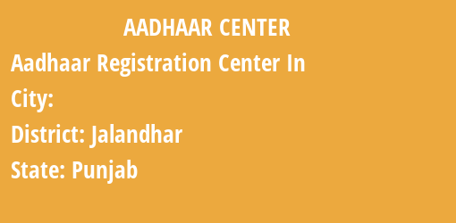 Aadhaar Registration Centres in , Jalandhar, Punjab State