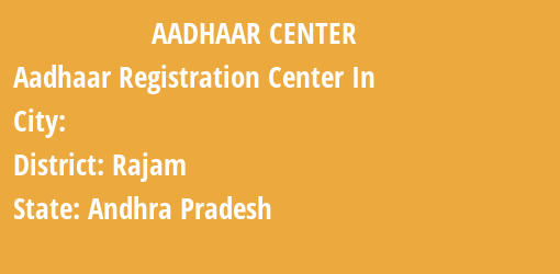 Aadhaar Registration Centres in , Rajam, Andhra Pradesh State