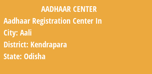 Aadhaar Registration Centres in Aali, Kendrapara, Odisha State