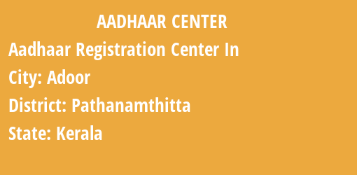 Aadhaar Registration Centres in Adoor, Pathanamthitta, Kerala State