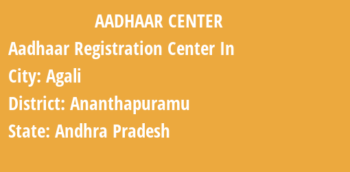 Aadhaar Registration Centres in Agali, Ananthapuramu, Andhra Pradesh State