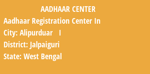 Aadhaar Registration Centres in Alipurduar I, Jalpaiguri, West Bengal State