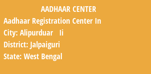 Aadhaar Registration Centres in Alipurduar Ii, Jalpaiguri, West Bengal State