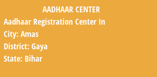 Aadhaar Registration Centres in Amas, Gaya, Bihar State