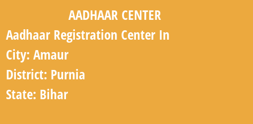 Aadhaar Registration Centres in Amaur, Purnia, Bihar State