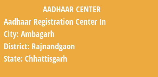 Aadhaar Registration Centres in Ambagarh, Rajnandgaon, Chhattisgarh State