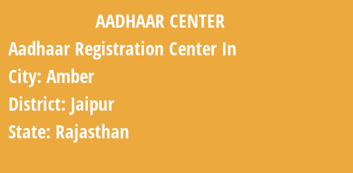 Aadhaar Registration Centres in Amber, Jaipur, Rajasthan State