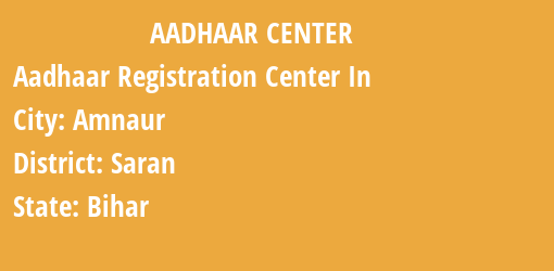 Aadhaar Registration Centres in Amnaur, Saran, Bihar State