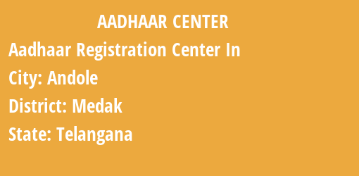 Aadhaar Registration Centres in Andole, Medak, Telangana State