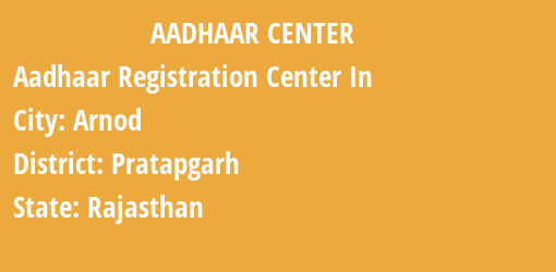 Aadhaar Registration Centres in Arnod, Pratapgarh, Rajasthan State