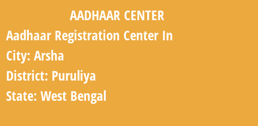 Aadhaar Registration Centres in Arsha, Puruliya, West Bengal State