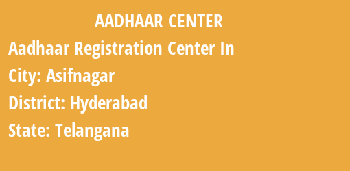 Aadhaar Registration Centres in Asifnagar, Hyderabad, Telangana State