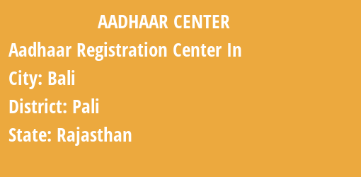 Aadhaar Registration Centres in Bali, Pali, Rajasthan State