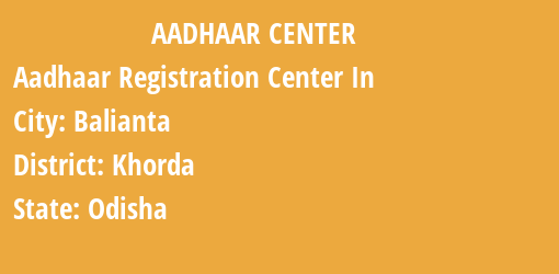 Aadhaar Registration Centres in Balianta, Khorda, Odisha State