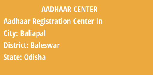 Aadhaar Registration Centres in Baliapal, Baleswar, Odisha State