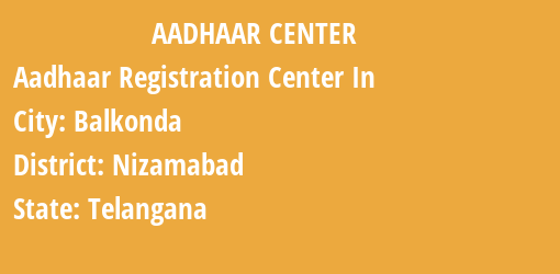 Aadhaar Registration Centres in Balkonda, Nizamabad, Telangana State