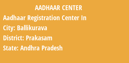 Aadhaar Registration Centres in Ballikurava, Prakasam, Andhra Pradesh State