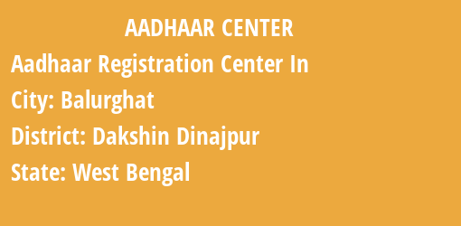 Aadhaar Registration Centres in Balurghat, Dakshin Dinajpur, West Bengal State