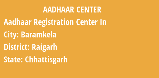 Aadhaar Registration Centres in Baramkela, Raigarh, Chhattisgarh State