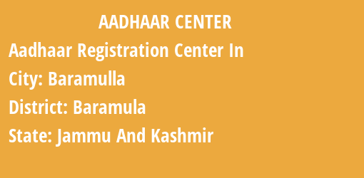 Aadhaar Registration Centres in Baramulla, Baramula, Jammu And Kashmir State