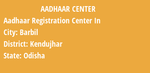 Aadhaar Registration Centres in Barbil, Kendujhar, Odisha State