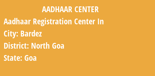 Aadhaar Registration Centres in Bardez, North Goa, Goa State