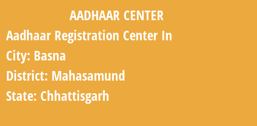 Aadhaar Registration Centres in Basna, Mahasamund, Chhattisgarh State