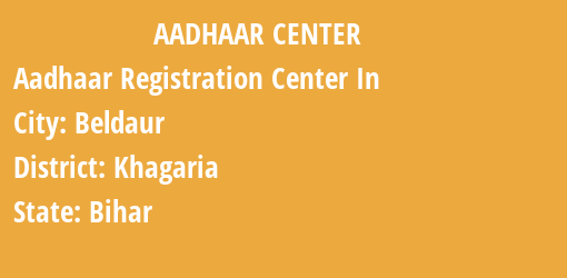 Aadhaar Registration Centres in Beldaur, Khagaria, Bihar State