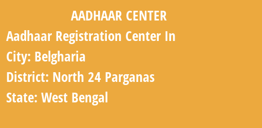 Aadhaar Registration Centres in Belgharia, North 24 Parganas, West Bengal State