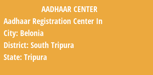 Aadhaar Registration Centres in Belonia, South Tripura, Tripura State