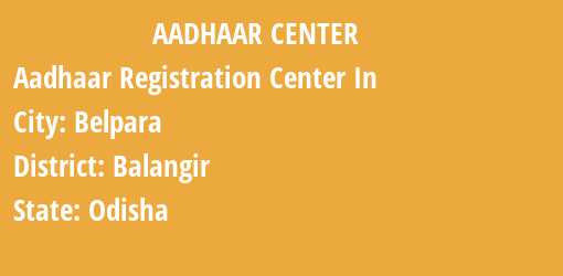 Aadhaar Registration Centres in Belpara, Balangir, Odisha State