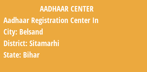 Aadhaar Registration Centres in Belsand, Sitamarhi, Bihar State