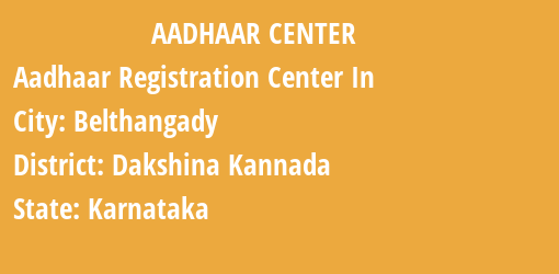 Aadhaar Registration Centres in Belthangady, Dakshina Kannada, Karnataka State