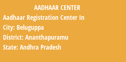 Aadhaar Registration Centres in Beluguppa, Ananthapuramu, Andhra Pradesh State