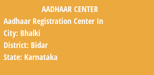 Aadhaar Registration Centres in Bhalki, Bidar, Karnataka State