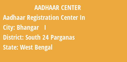 Aadhaar Registration Centres in Bhangar I, South 24 Parganas, West Bengal State