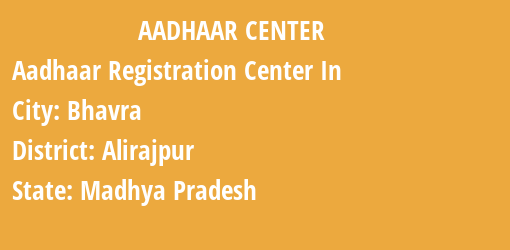 Aadhaar Registration Centres in Bhavra, Alirajpur, Madhya Pradesh State