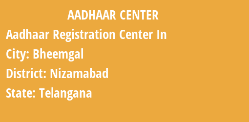 Aadhaar Registration Centres in Bheemgal, Nizamabad, Telangana State