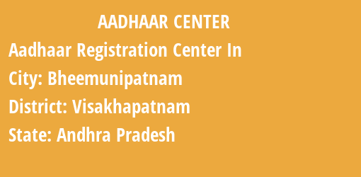 Aadhaar Registration Centres in Bheemunipatnam, Visakhapatnam, Andhra Pradesh State