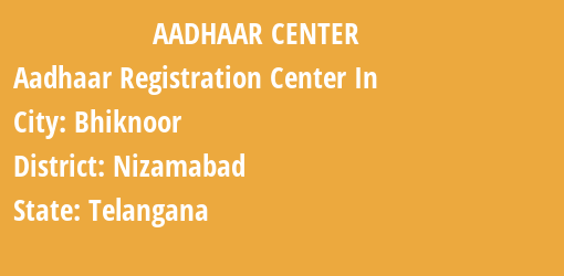 Aadhaar Registration Centres in Bhiknoor, Nizamabad, Telangana State