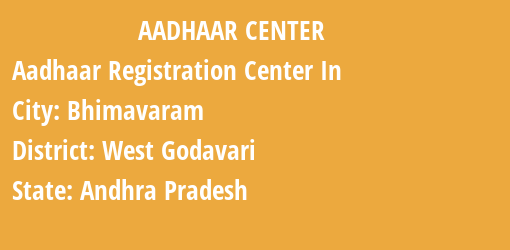 Aadhaar Registration Centres in Bhimavaram, West Godavari, Andhra Pradesh State