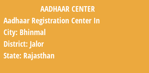 Aadhaar Registration Centres in Bhinmal, Jalor, Rajasthan State