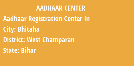 Aadhaar Registration Centres in Bhitaha, West Champaran, Bihar State