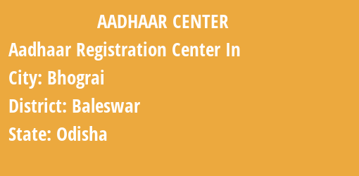 Aadhaar Registration Centres in Bhograi, Baleswar, Odisha State