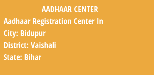 Aadhaar Registration Centres in Bidupur, Vaishali, Bihar State