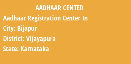 Aadhaar Registration Centres in Bijapur, Vijayapura, Karnataka State