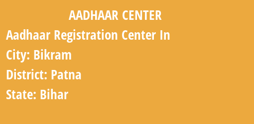 Aadhaar Registration Centres in Bikram, Patna, Bihar State