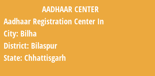 Aadhaar Registration Centres in Bilha, Bilaspur, Chhattisgarh State